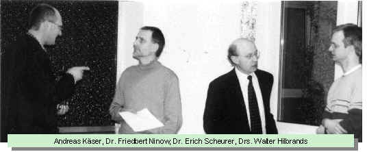 Andreas Käser, Dr. Friedbert Ninow, Dr. Erich Scheurer, Drs. Walter Hilbrands